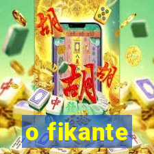 o fikante
